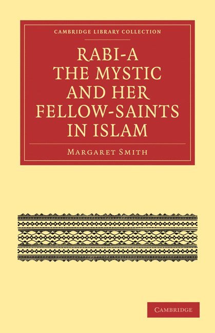 Rabi'a The Mystic and Her Fellow-Saints in Islam 1