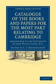 bokomslag Catalogue of the Books and Papers for the Most Part Relating to Cambridge