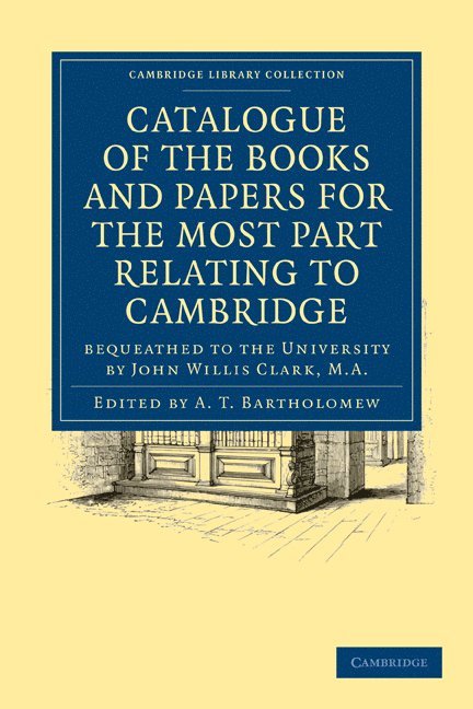 Catalogue of the Books and Papers for the Most Part Relating to Cambridge 1