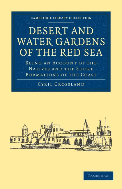 Cyril Crossland, Crossland Cyril - Desert and Water Gardens of the Red Sea, Häftad