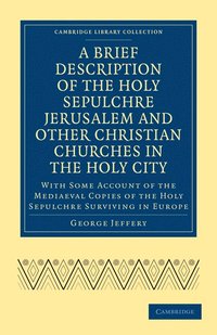 bokomslag A Brief Description of the Holy Sepulchre Jerusalem and Other Christian Churches in the Holy City