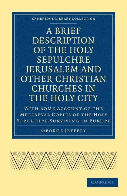 A Brief Description of the Holy Sepulchre Jerusalem and Other Christian Churches in the Holy City 1