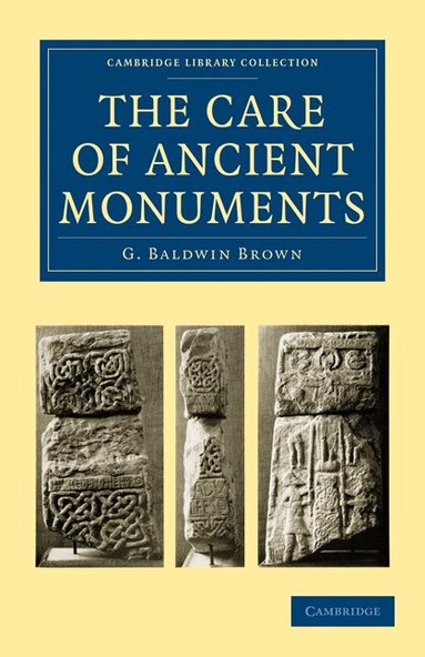 G. Baldwin Brown - The Care of Ancient Monuments, Häftad