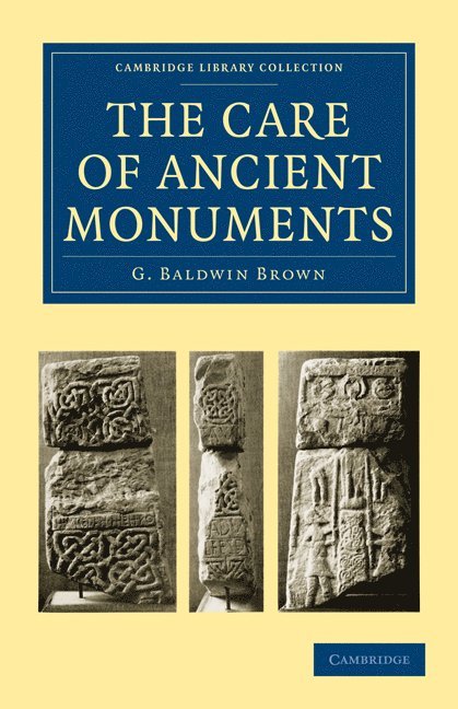 G. Baldwin Brown - The Care of Ancient Monuments, Häftad