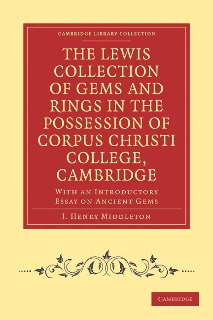 The Lewis Collection of Gems and Rings in the Possession of Corpus Christi College, Cambridge 1