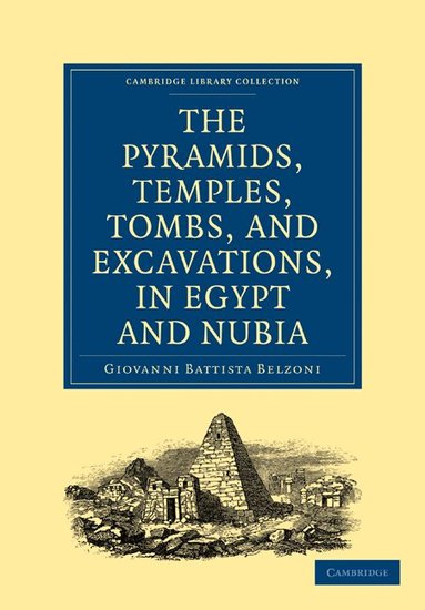 Giovanni Battista Belzoni - Narrative of the Operations and Recent Discoveries within the Pyramids, Temples, Tombs, and Excavations, in Egypt and Nubia, Häftad