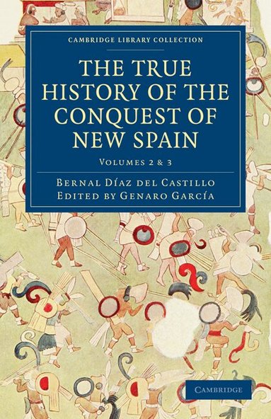 Bernal Díaz del Castillo, Genaro García - The True History of the Conquest of New Spain, Häftad