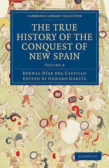 Bernal Díaz del Castillo, Genaro García - The True History of the Conquest of New Spain, Häftad