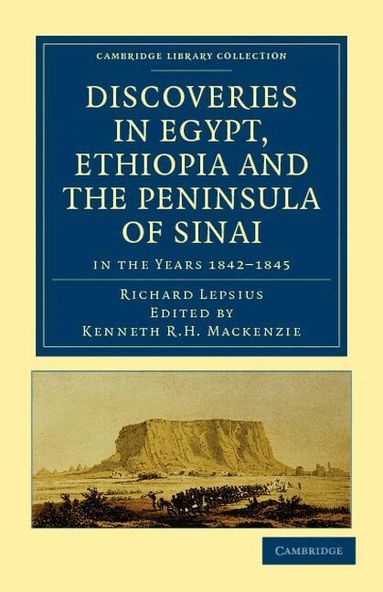 Richard Lepsius, Kenneth R. H. Mackenzie - Discoveries in Egypt, Ethiopia and the Peninsula of Sinai, Häftad
