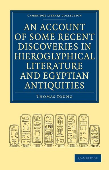 Thomas Young - An Account of Some Recent Discoveries in Hieroglyphical Literature and Egyptian Antiquities, Häftad