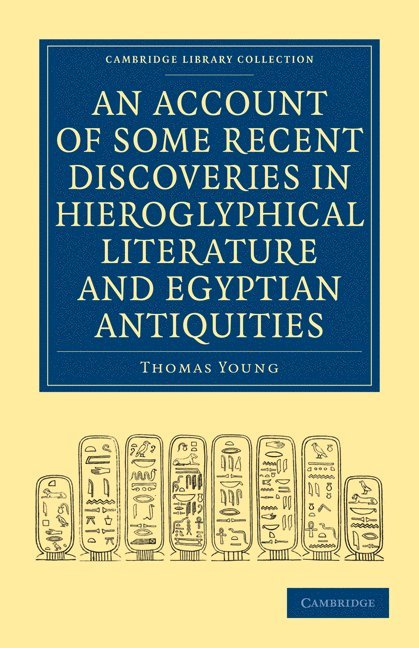 An Account of Some Recent Discoveries in Hieroglyphical Literature and Egyptian Antiquities 1