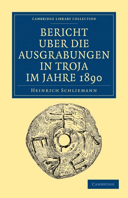 Bericht ber die Ausgrabungen in Troja im Jahre 1890 1