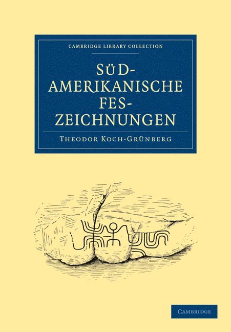 Theodor Koch-Grünberg, Theodor Koch-Grunberg - Südamerikanische Felszeichnungen, Häftad