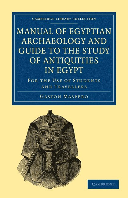 Gaston Maspero - Manual of Egyptian Archaeology and Guide to the Study of Antiquities in Egypt, Häftad