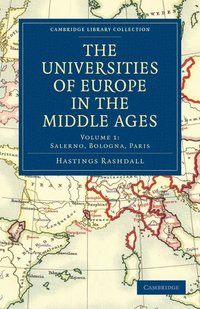 bokomslag The Universities of Europe in the Middle Ages: Volume 1, Salerno, Bologna, Paris