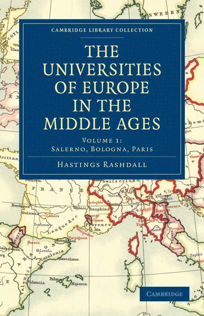 The Universities of Europe in the Middle Ages: Volume 1, Salerno, Bologna, Paris 1