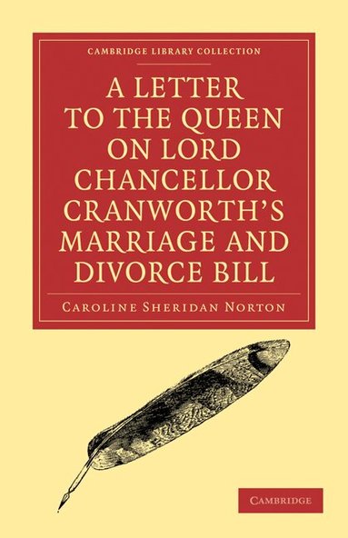 Caroline Sheridan Norton - A Letter to the Queen on Lord Chancellor Cranworth's Marriage and Divorce Bill, Häftad