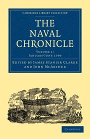 James Stanier Clarke, John McArthur, Clarke James Stanier, McArthur John - Naval Chronicle: Volume 1, January–July 1799, Häftad