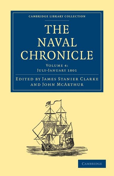 James Stanier Clarke, John McArthur - The Naval Chronicle: Volume 4, July-December 1800, Häftad