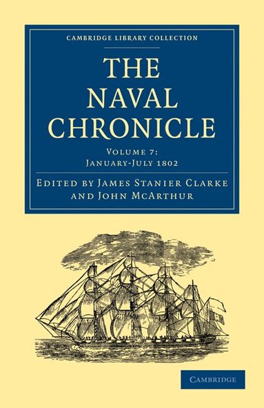 James Stanier Clarke, John McArthur - The Naval Chronicle: Volume 7, January-July 1802, Häftad