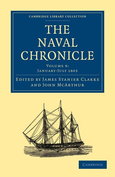 James Stanier Clarke, John McArthur - The Naval Chronicle: Volume 9, January-July 1803, Häftad