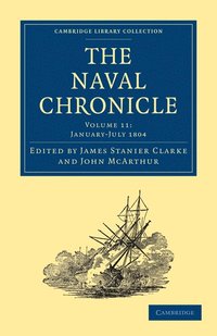 bokomslag The Naval Chronicle: Volume 11, January-July 1804