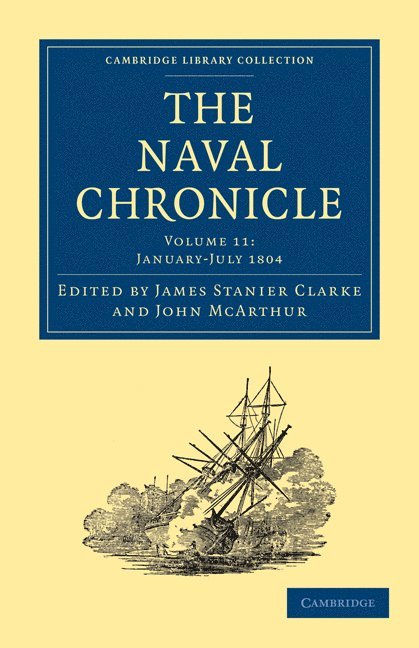 James Stanier Clarke, John McArthur, Clarke James Stanier, McArthur John - Naval Chronicle: Volume 11, January–July 1804, Häftad