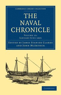 bokomslag The Naval Chronicle: Volume 13, January-July 1805