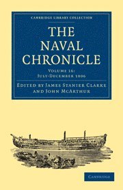James Stanier Clarke, John McArthur, Clarke James Stanier, McArthur John - Naval Chronicle: Volume 16, July–December 1806, Häftad