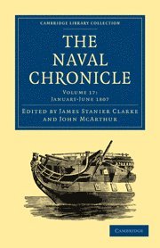 James Stanier Clarke, John McArthur, Clarke James Stanier, McArthur John - Naval Chronicle: Volume 17, January–July 1807, Häftad