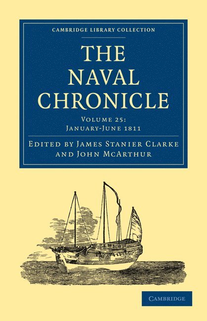 James Stanier Clarke, John McArthur, Clarke James Stanier, McArthur John - Naval Chronicle: Volume 25, January–July 1811, Häftad