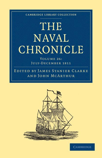 James Stanier Clarke, John McArthur, Clarke James Stanier, McArthur John - Naval Chronicle: Volume 26, July–December 1811, Häftad