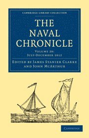 James Stanier Clarke, John McArthur, Clarke James Stanier, McArthur John - Naval Chronicle: Volume 28, July–December 1812, Häftad
