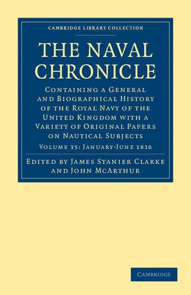 James Stanier Clarke, John McArthur - The Naval Chronicle: Volume 35, January-July 1816, Häftad