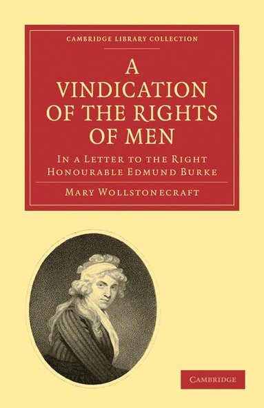 Mary Wollstonecraft - A Vindication of the Rights of Men, in a Letter to the Right Honourable Edmund Burke, Häftad