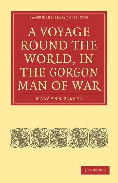 Mary Ann Parker - A Voyage Round the World, in the Gorgon Man of War; Captain John Parker, Häftad