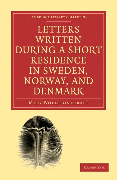 Mary Wollstonecraft - Letters Written during a Short Residence in Sweden, Norway, and Denmark, Häftad
