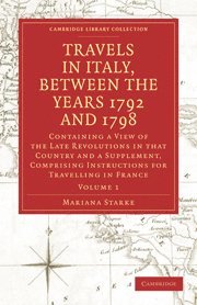 Mariana Starke - Travels in Italy, between the Years 1792 and 1798, Containing a View of the Late Revolutions in that Country, Häftad