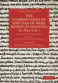 bokomslag The Commentaries of Isho'dad of Merv, Bishop of Hadatha (c. 850 A.D.)