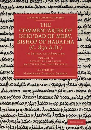 Margaret Dunlop Gibson - The Commentaries of Isho'dad of Merv, Bishop of Hadatha (c. 850 A.D.), Häftad