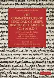 Commentaries of Isho’dad of Merv, Bishop of Hadatha (c. 850 A.D.)