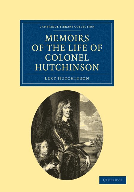 Memoirs of the Life of Colonel Hutchinson 1