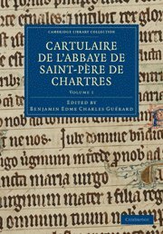 Cartulaire de l'Abbaye de Saint-Père de Chartres: Volume 1