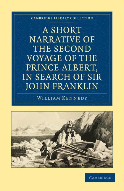 William Kennedy - A Short Narrative of the Second Voyage of the Prince Albert, in Search of Sir John Franklin, Häftad
