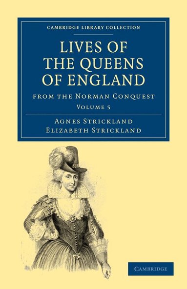 Agnes Strickland, Elizabeth Strickland - Lives of the Queens of England from the Norman Conquest, Häftad