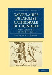Jules Marion - Cartulaires de l'église Cathédrale de Grenoble dits Cartulaires de Saint-Hugues, Häftad