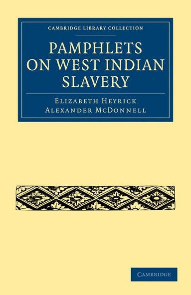 Elizabeth Heyrick, Alexander McDonnell - Pamphlets on West Indian Slavery, Häftad