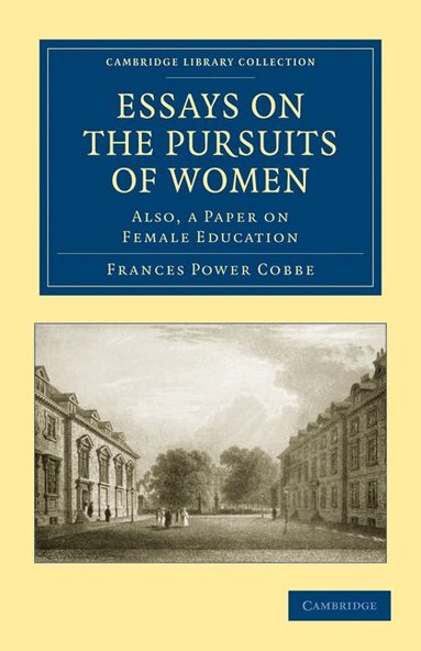 Frances Power Cobbe - Essays on the Pursuits of Women, Häftad