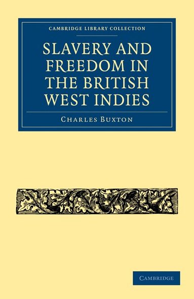 Charles Buxton - Slavery and Freedom in the British West Indies, Häftad