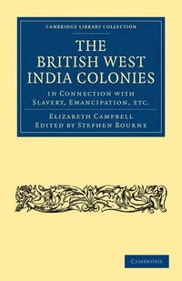 bokomslag The British West India Colonies in Connection with Slavery, Emancipation, etc.